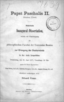 Papst Paschalis II. : historische Inaugural-Dissertation, welche mit Genehmigung der philosophischen Facultät der Universität Breslau zur Erlangung der Doctorwürde [...] öffentlich vertheidigen wird