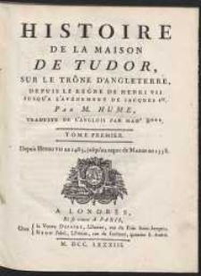 Histoire de La Maison De Tudor Sur Le Trône D’Angleterre Depuis La Regne De Henri VII Jusqu’A L’Avénement de Jacques Ier. T. 1, [ps 3]: Depuis Henri VII en 1485, jusqu’au regne de Marie en 1558