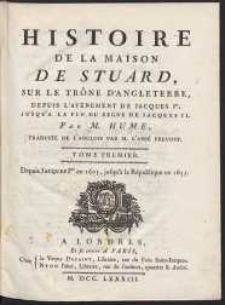 Histoire de La Maison De Stuard Sur Le Trône D’Angleterre Depuis L’Avénement de Jacques Ier jusqu’au La Fin De La Regne De Jacues II. T. 1, [ps 5]: Depuis Jacques Ier en 1603, jusqu’à La République en 1653