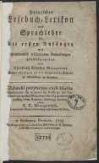 Polnisches Lesebuch, Lexicon und Sprachlehre für die ersten Anfänger mit grammatisch erläuternden Anmerkungen […] = Zabawki pożyteczne czyli Książka elementarna uczących się polskiego lub niemieckiego ięzyka z słownikiem i krótką gramatyką […]