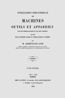 Publication industrielle des machines, outils et appareils : les plus perfectionnés et les plus récents employés dans les différentes branches de l'industrie française et étrangère. T. 6, Texte