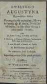 Swiętego Augustyna Hypponeńskiego Biskupa Rozmyślania nabożne, Mowy taiemne do P. Boga, Broń Duchowna, o Skrusze serca i marności świata […]