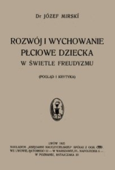 Rozwój i wychowanie płciowe dziecka w świetle freudyzmu : (pogląd i krytyka)