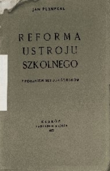 Reforma ustroju szkolnego : z podaniem metod i środków