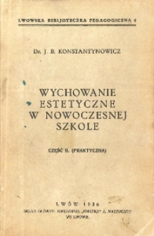 Wychowanie estetyczne w nowoczesnej szkole. Cz. 2, (Praktyczna)