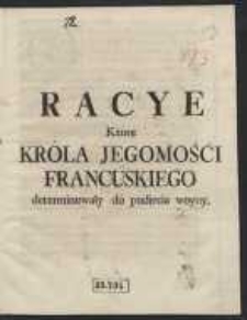 Racye Ktore Kr&oacute;la Jegomośći Francuskiego determinowały do podięcia woyny