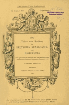 300 Tafeln zum Studium des Deutschen Renaissance- und Barockstils : [T&ouml;pferarbeiten, Kamine, &Ouml;fen, Kr&uuml;ge etc.] : eine systematische Auswahl. [2. Tl.], Gruppe 6., H. 1., Lfg. 6.