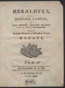 Heraldyka Czyli Opisanie Familii Y Krwi Związku Szlachty Polskiey Y W.X. Litt. Z Ich Herbami [&hellip;]. T.4
