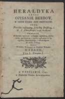 Heraldyka Czyli Opisanie Herb&oacute;w [&hellip;] Oraz Familie rodowitey Szlachty Polskiey i W.X. Litewskiego z ich herbami [&hellip;]. T.1, cz.1-2