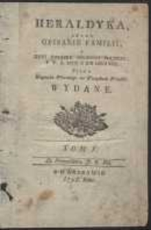 Heraldyka Czyli Opisanie Familii Y Krwi Związku Szlachty Polskiey Y W.X. Litt. Z Ich Herbami [&hellip;]. T.5