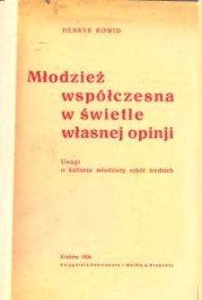 Młodzież współczesna w świetle własnej opinji : uwagi o kulturze młodzieży szkół średnich