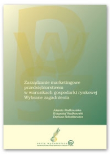 Zarządzanie marketingowe przedsiębiorstwem w warunkach gospodarki rynkowej : wybrane zagadnienia