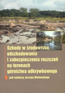 Szkody w środowisku, odszkodowania i zabezpieczenia roszczeń na terenach górnictwa odkrywkowego