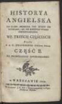 Historya Angielska Od Czasu Podbicia Tey Wyspy Od Rzymian, Az Do Naszego Wieku Doprowadzona […]. Cz. II