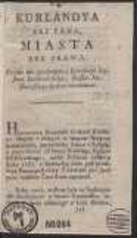 Kurlandya Bez Pana, Miasta Bez Prawa : Kr&oacute;tko nie wiadomym o Rewolucyi Xięstwa Kurlandzkiego, Polsko-Moskiewskiego podam wiadomość