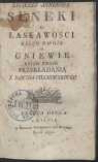 Luciusza Anneusza Seneki O Łaskawosci Ksiąg Dwoie ; O Gniewie Ksiąg Troie […]. - Ed. 2