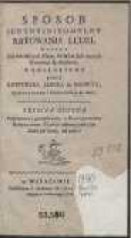 Spos&oacute;b Jedyny i Nieomylny Ratowania Ludzi, Kt&oacute;rzy Od wściekłych Ps&oacute;w, Wilk&oacute;w, lub innych Zwierząt są ukąszeni [&hellip;]. - Trzecia Edycya [&hellip;] z Rozstrząśnieniem Dyetytycznym: Czyli to zdrowo pod czas Stołu pić wodę, lub piwo?