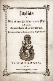 Jahrbücher des Vereins vom heil. Vincenz von Paul im Bereiche des Bisthums Breslau und der Graffschaft Glatz. Jg. 30