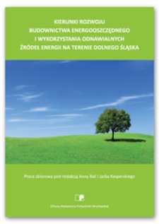 Kierunki rozwoju budownictwa energooszczędnego i wykorzystania odnawialnych źródeł energii na terenie Dolnego Śląska