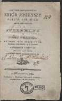 Joz. Epif. Minasowicza Zbi&oacute;r Mnieyszy Poezyi Polskich Drobnieyszych, Albo Suplement Do Zbioru Większego, Rytmow Iego Oyczystych, Wydanego w II Tomach, a w IV Częściach w Warszawie R. P. 1755-56. Przydane Są Na Koncu Łacińskie Tegoż Autora Poezye &c