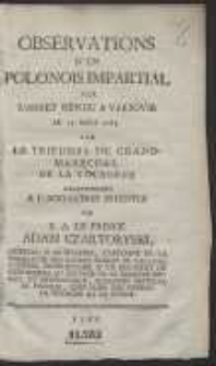 Observations D&rsquo;Un Polonois Impartial Sur L&rsquo;Arret Rendu A Varsovie Le 15 Mars 1785 Par Le tribunal Du Grand-Marechal De La Couronne Relativement A L&rsquo;Accusation Intentee Par S. A. Le Prince Adam Czartoryski [&hellip;]