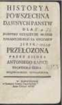 Historya Powszechna Dawnych Panstw : Dla Pozytku Uczącey Się Młodzi Z Francuzkiego Na Oyczysty Język Przełozona […]