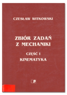 Zbiór zadań z mechaniki. Cz. 1 Kinematyka