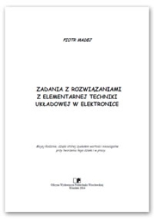 Zadania z rozwiązaniami z elementarnej techniki układowej w elektronice