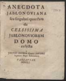Anecdota Jablonoviana seu singulari quaedam de Celsissima Jablonoviorum Domo colecta