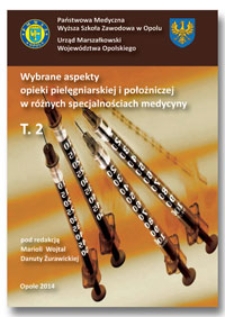 Wybrane aspekty opieki pielęgniarskiej i położniczej w różnych specjalnościach medycyny. T. 2