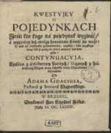 Kwestyjey o Pojedynkach Jeśli kto kogo na pojedynek wyzwać, a wyzwany bez obrazy sumnienia stawić się może […] Contynuacyja […]