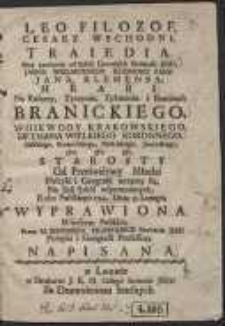 Leo Filozof, Cesarz Wschodni, Traiedia, Przy powitaniu od Szk&oacute;ł Lwowskich Societatis Jesu [&hellip;] Jana Klemensa, Hrabi [&hellip;] Branickiego [&hellip;] Roku Pańskiego 1754, Dnia 15 Lutego Wyprawiona [&hellip;]