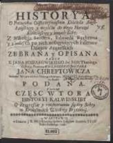 Historya O Początku Odszczepieństwa Kościoła Anglikańskiego y weyśćiu do niego Herezyi Kalwińskiey y innych Sekt [&hellip;] Y ta to iest Częsc Wtora Historyi Kalwinskiey