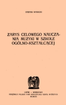 Zarys celowego nauczania muzyki w szkole ogólno-kształcącej