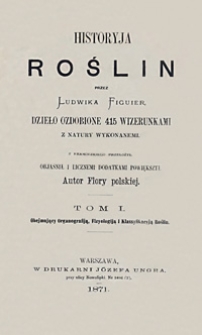 Historyja roślin. T. 1. Obejmujący organografiją, fizyologiją i klassyfikacyją roślin