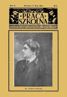 Praca Szkolna : dodatek miesięczny do Głosu Nauczycielskiego, poświęcony sprawom pedagogiczno-dydaktycznym w związku z praktyką szkolną, Rok VI, nr 5