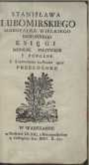 Stanisława Lubomirskiego […] Księgi Moralne, Polityczne Y Pobozne