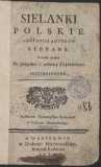 Sielanki Polskie Z Rożnych Autorow Zebrane : a teraz świeżo dla pożytku i zabawy Czytelnikow Przedrukowane