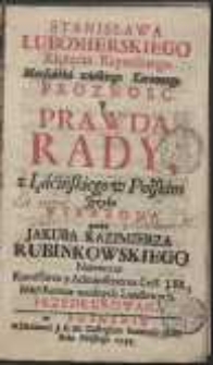 Stanisława Lubomierskiego […] Proznosc Y Prawda Rady, Z Łacinskiego w Polskim Języku Wyrazona […]