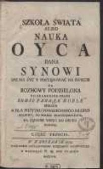 Szkoła Świata Albo Nauka Oyca Dana Synowi Iak Ma Żyć Y Postępować Na Świecie : Na Rozmowy Podzielona. Cz. 3-[4]