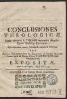Conclusiones Theologicae Juxta Mentem S. Thomae Aquinatis [&hellip;] Infra Ejusdem annuae Festivitatis Solemnem Octavam Pro Publicis Disputationibus in Conventu & Studio Generali Cracoviensi [&hellip;] Expositae