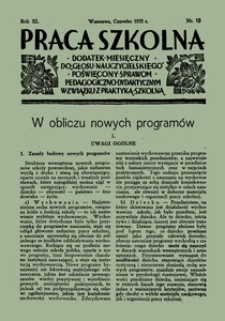 Praca Szkolna : dodatek miesięczny do Głosu Nauczycielskiego, poświęcony sprawom pedagogiczno-dydaktycznym w związku z praktyką szkolną, Rok XI, nr 10