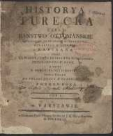 Historya Turecka Czyli Panstwo Ottomanskie Od Początku Az Do Pokoiu Belgradzkiego […]. T. 1-3