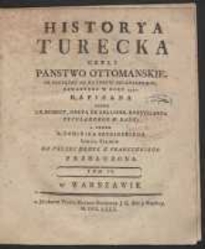 Historya Turecka Czyli Panstwo Ottomanskie Od Początku Az Do Pokoiu Belgradzkiego […]. T. 4-5