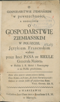 O gospodarstwie ziemiańskim w powszechności, a osobliwie o gospodarstwie ziemiańskim w Polszcze, językiem francuskim wydano, przez Imci Pana de Rieule [...] a na polski przełożono.