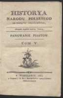 Historya narodu polskiego od początku chrześciaństwa […]. T. 5, Panowanie Piastow