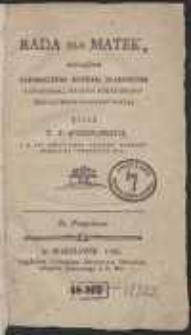 Rada Dla Matek Względem Zapobiezenia Roznym Słabosciom I Chorobom, Ktorym Dzieci Od Urodzenia Swego Podlegać Mogą [&hellip;]