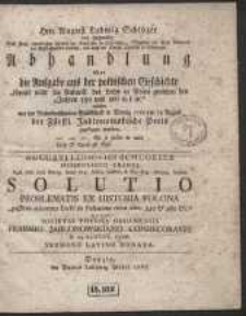 Hrn. August Ludwig Schl&ouml;zer [...] Abhandlung &uuml;ber die Aufgabe aus der polnischen Geschichte &ldquo; k&ouml;nnte nicht die Ankunft des Lechs in Polen zwischen den Jahren 550 und 560 u.s.w.&rdquo; [...] = Solutio Problematis Ex Historia Polona &ldquo;possitne adventus Lechi in Poloniam circa ann. 550 & 560 &c.&rdquo; Quam Societas Physica Gedanensis Praemio Jablonowskiano Condecoravit [&hellip;]