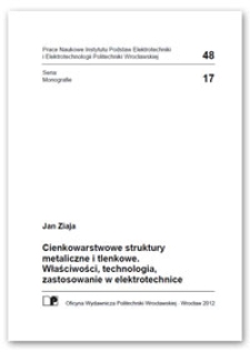 Cienkowarstwowe struktury metaliczne i tlenkowe : właściwości, technologia, zastosowanie w elektrotechnice