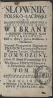 Słownik Polsko-Łaciński Ze Skarbu Księdza Knapiusza [...] Wybrany / A Przeszło Dwomasty Słow Początkowych Nad To Słów i Jmion Rodzaiami i Odmianami, Tudzież Porządnym Zebraniem Pisarzow Łacińskich […] Pomnozony Przez M. Bened. Woronowskiego […]. T. 2. [Var. B]